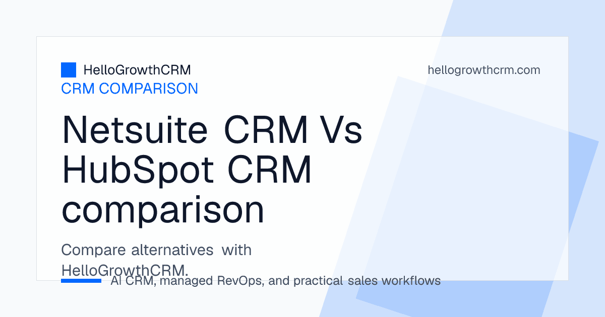 Comparison breakdown between NetSuite CRM enterprise ERP workflows, HubSpot inbound sales, and HelloGrowthCRM all-in-one sales engine