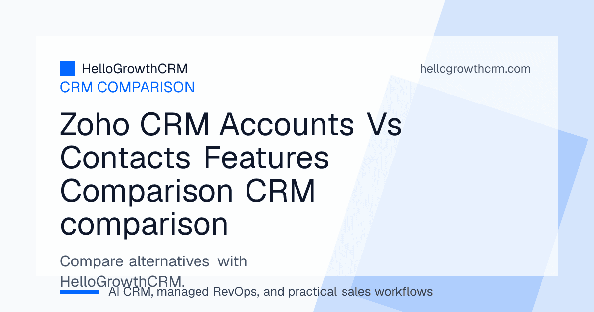Zoho CRM Accounts vs Contacts: Feature Comparison & Data Hierarchy Explained preview in HelloGrowthCRM sales workspace