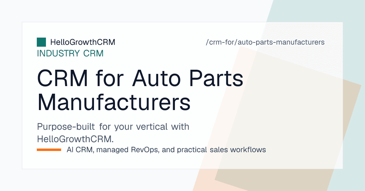 HelloGrowthCRM auto component view showing OEM RFQs by programme, sample submissions awaiting approval and aftermarket distributor coverage