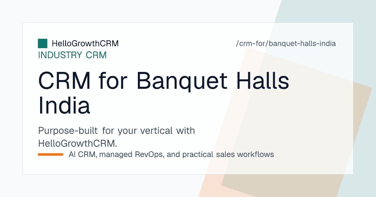 HelloGrowthCRM banquet enquiry board for an Indian marriage hall showing WhatsApp threads, site visit tasks, per-plate quotes and advance payment reminders