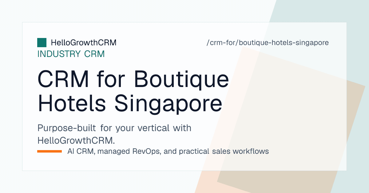 HelloGrowthCRM pipeline for a Singapore boutique hotel showing corporate enquiries, long stay quotes and account history