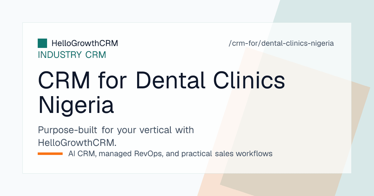 HelloGrowthCRM dental view for a Nigerian clinic showing WhatsApp enquiries, HMO authorisation stages, quote validity dates and recall reminders