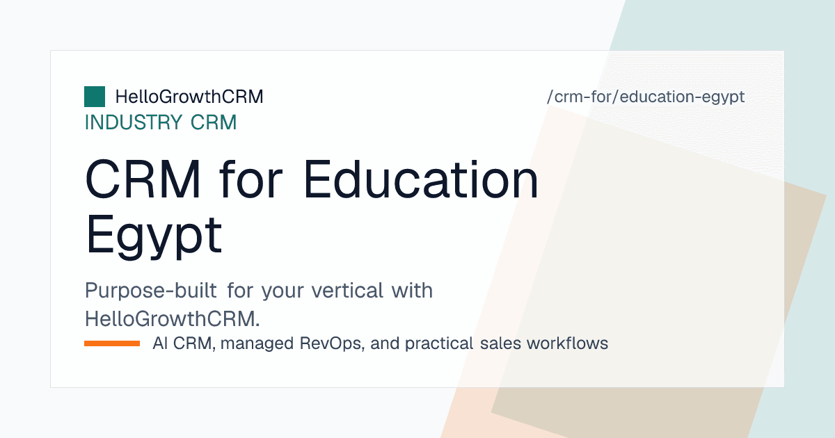 HelloGrowthCRM education CRM for Egypt showing parent enquiries from social media, admissions stages, entrance test scheduling and instalment fee reminders