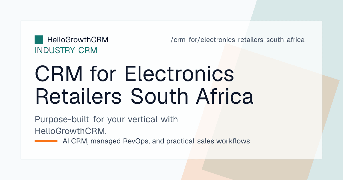 HelloGrowthCRM quote pipeline, installation schedule and warranty renewal list for a South African electronics and appliance retailer