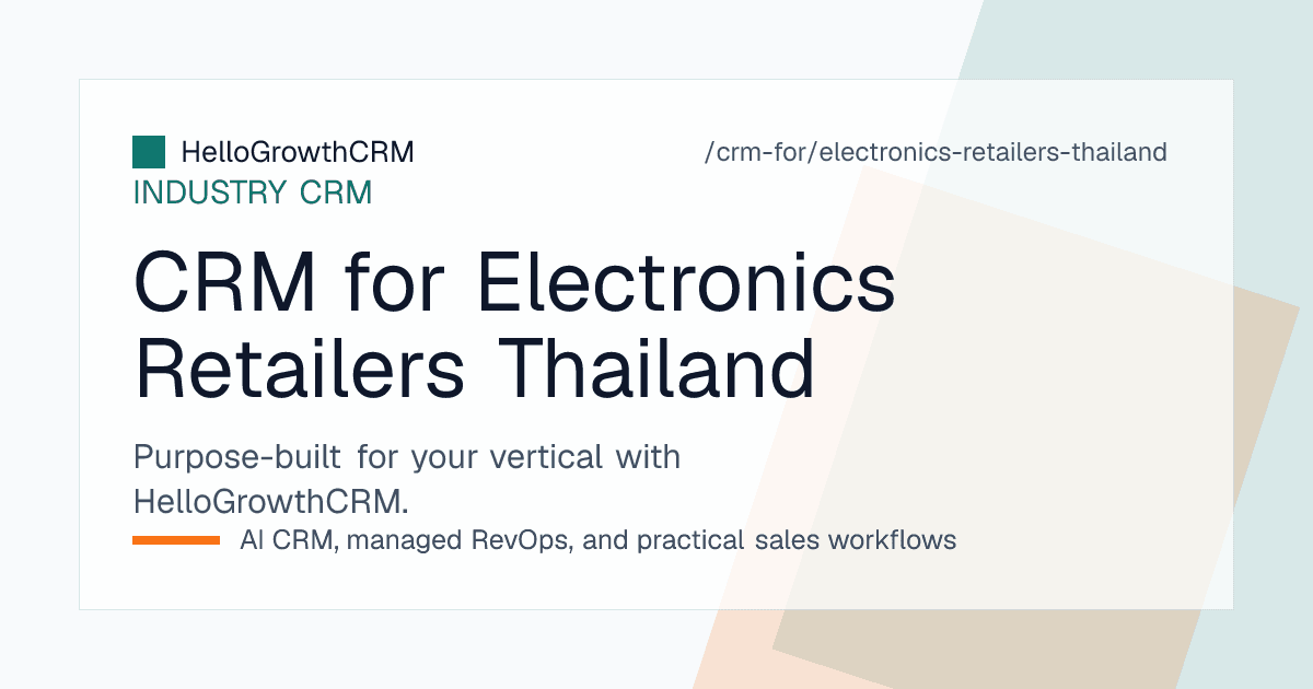 HelloGrowthCRM Thai-ready enquiry queue, quotation pipeline and delivery schedule for a Thai electronics and appliance retailer