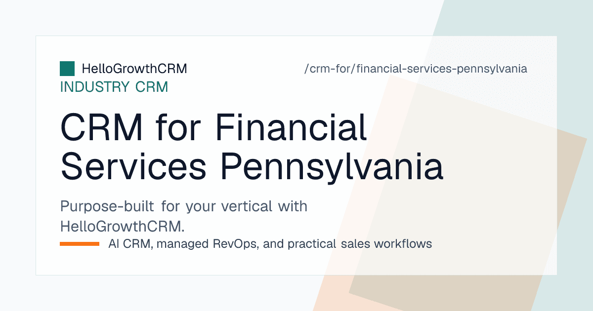 HelloGrowthCRM pipeline for a Pennsylvania financial services firm showing relationship succession, household mapping, contact preferences and consent logging