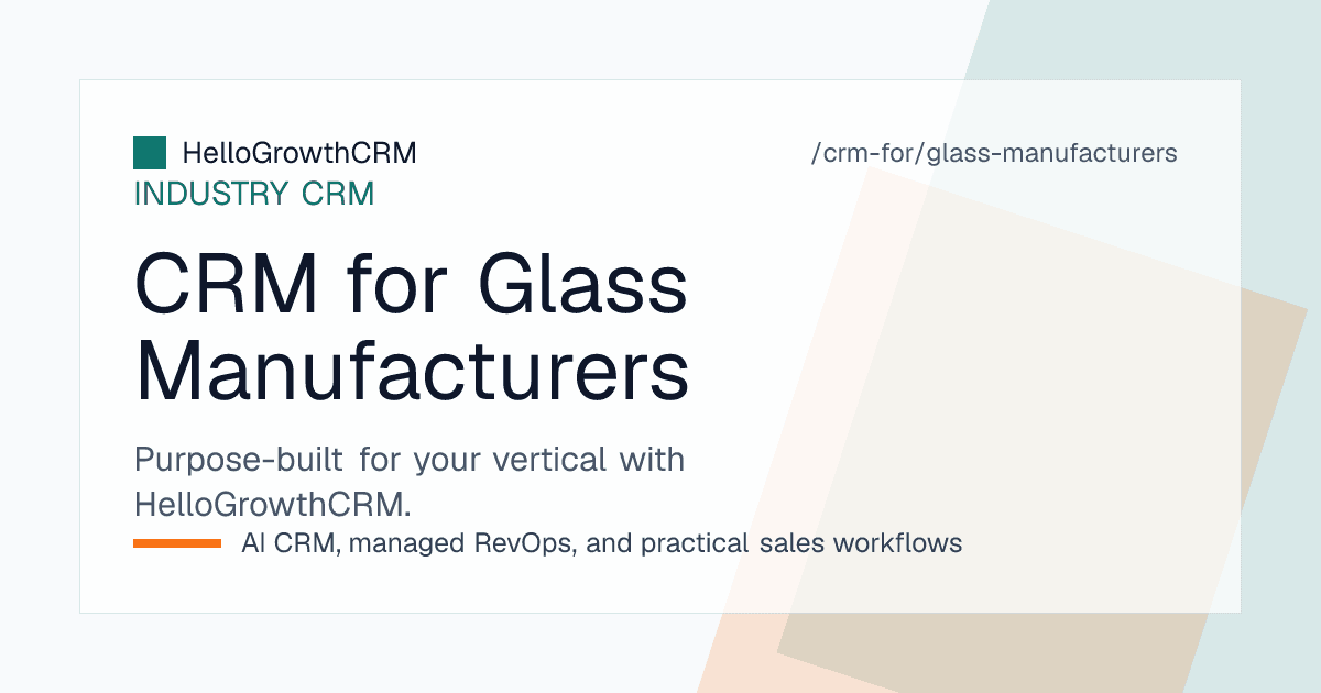 HelloGrowthCRM for glass manufacturers showing glazing schedules quoted line by line, specification status with consultants, mock-up approvals and cut size tracking