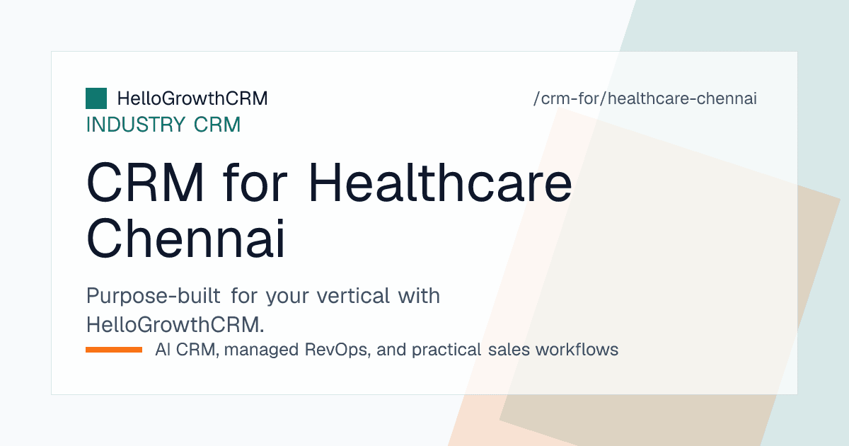 HelloGrowthCRM healthcare view showing a Chennai international patient enquiry desk, estimates awaiting response and corporate camp renewals