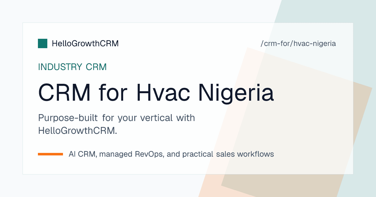 HelloGrowthCRM HVAC pipeline for a Nigerian contractor showing WhatsApp enquiries, installation quotes, multi branch maintenance contracts and collections