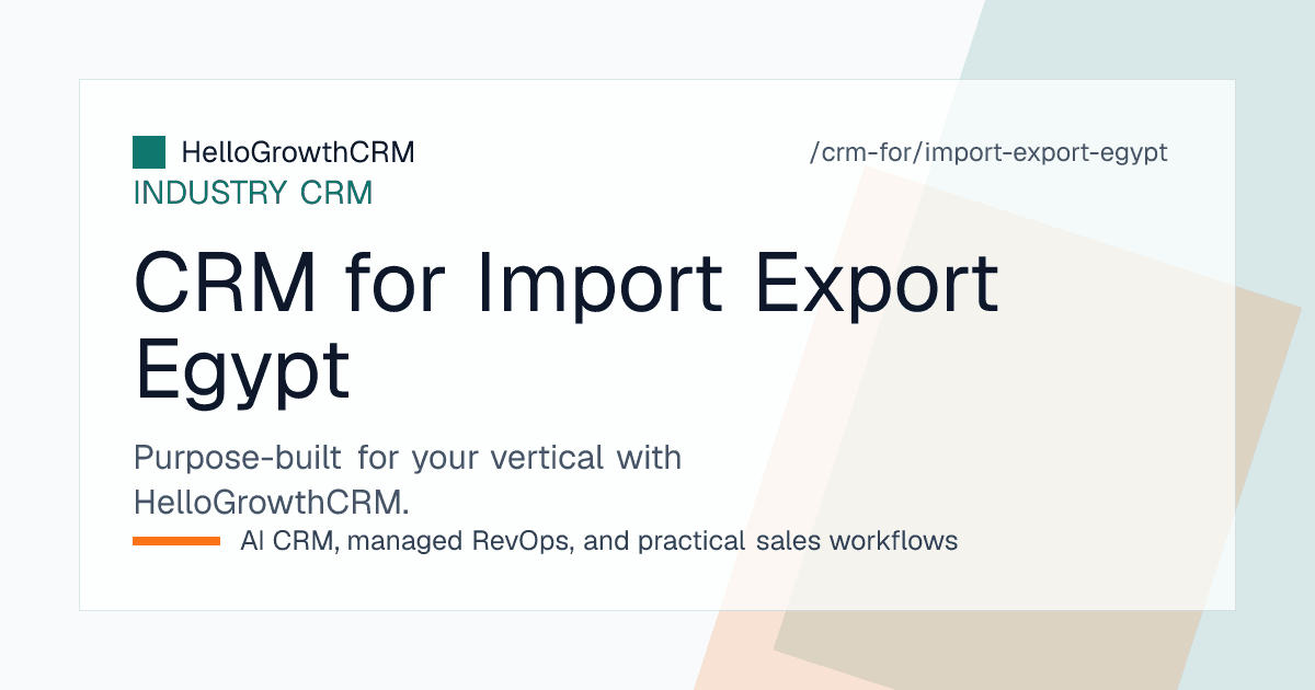 HelloGrowthCRM import export pipeline for an Egyptian exporter showing overseas buyer enquiries, sample dispatch, foreign currency offers and shipment stages