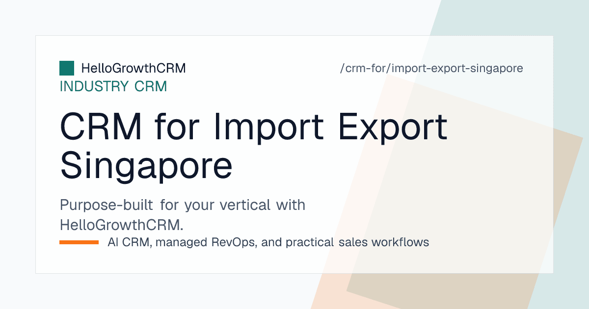 HelloGrowthCRM import export pipeline for a Singapore trading house showing regional buyer enquiries, multi-currency offers, permit status and shipment stages