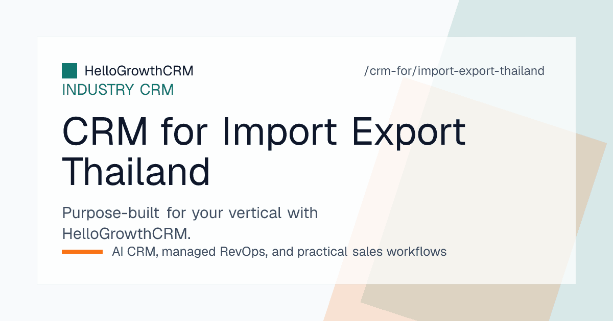 HelloGrowthCRM import export pipeline for a Thai exporter showing overseas buyer enquiries, sample stage, dollar pricing and shipment milestones