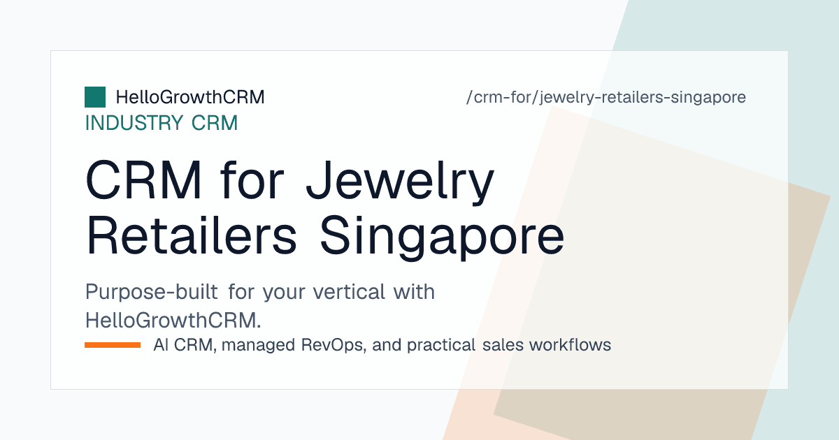 HelloGrowthCRM jewelry view for a Singapore retailer showing appointment bookings, wedding gold order pipeline, bespoke commission stages and trade-in conversations