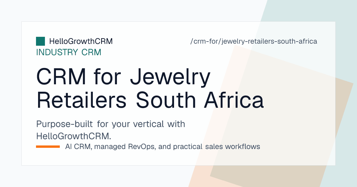 HelloGrowthCRM jewelry view for a South African store showing lay-by instalment schedules, engagement ring pipeline, valuation follow-up and repair collection reminders