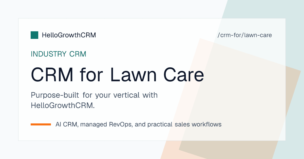 HelloGrowthCRM lawn care CRM dashboard showing recurring service contracts, spring quote follow-up, and route-grouped crew schedules