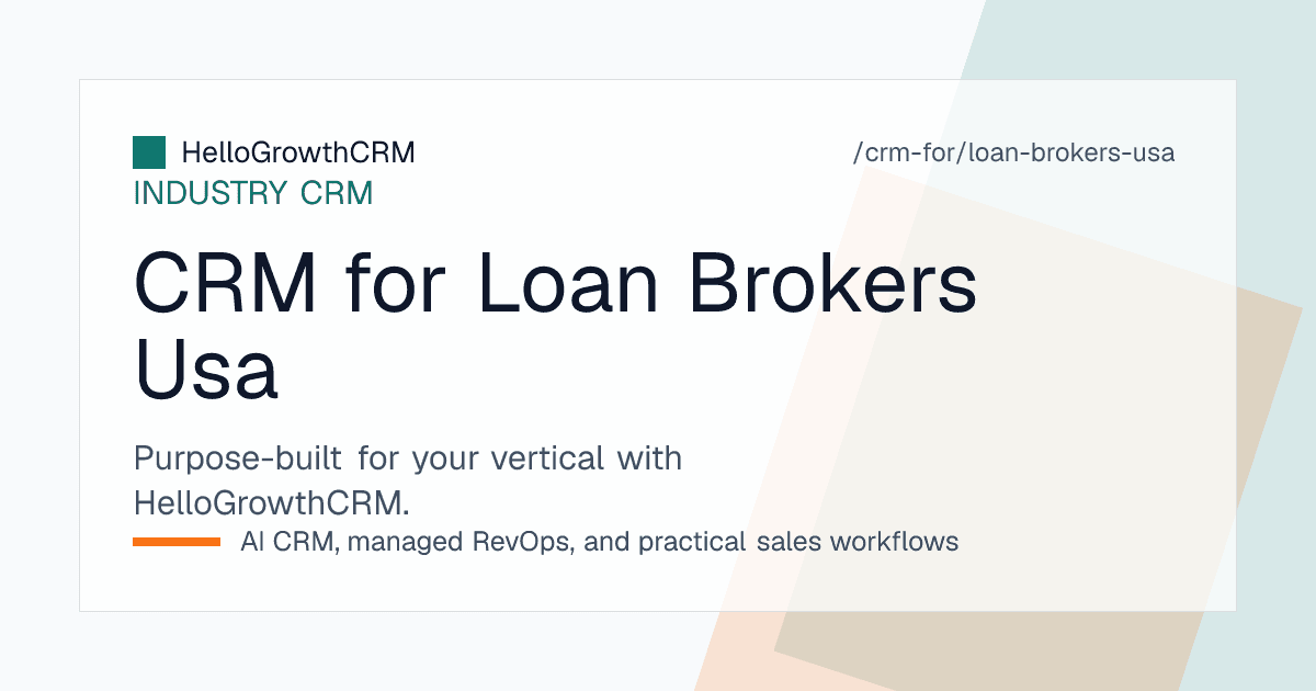 HelloGrowthCRM enquiry queue, lender submission board and referral partner pipeline for a United States loan brokerage