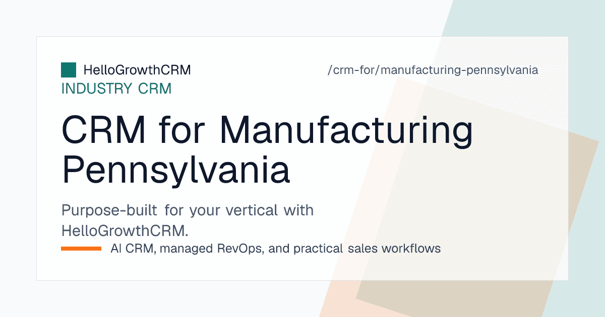 HelloGrowthCRM pipeline for a Pennsylvania manufacturer showing certification requirements on accounts, reorder rhythm alerts, tooling project scope and quote follow-up