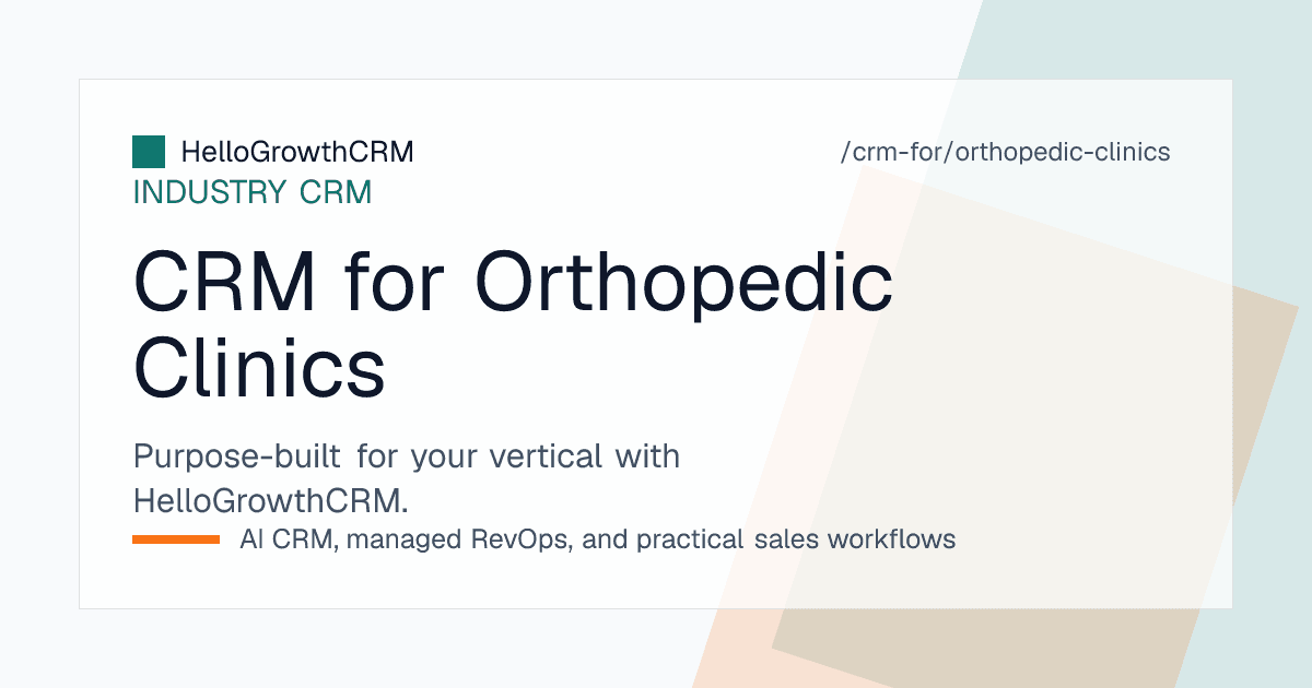 HelloGrowthCRM for orthopedic clinics showing a surgery enquiry pipeline, referral source dashboard, and physiotherapy package renewal queue