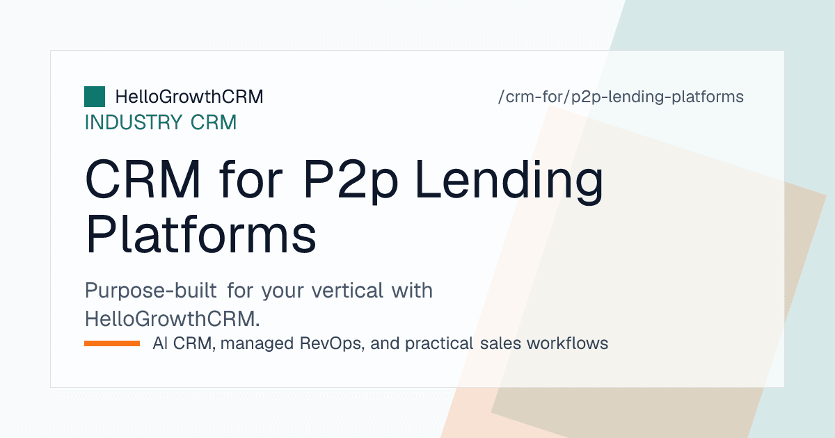 HelloGrowthCRM view for a peer-to-peer lending platform showing investor signup to first deposit funnel, KYC drop-off queue and borrower application ageing