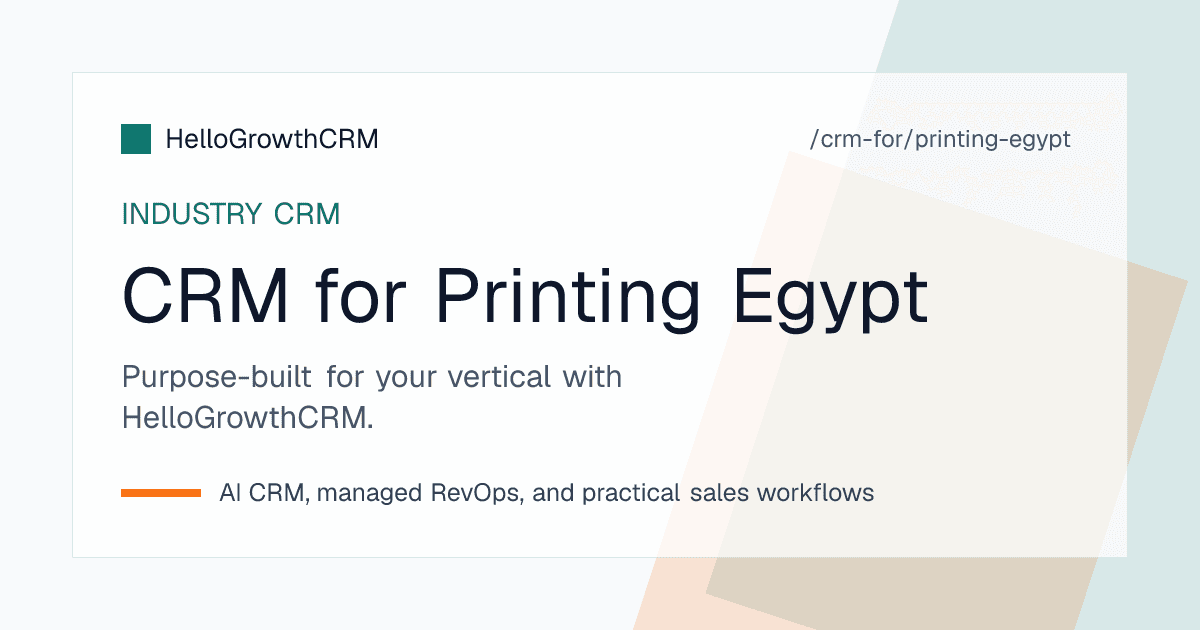 HelloGrowthCRM printing pipeline for an Egyptian press showing enquiry to quotation, paper cost validity, proof approval and packaging reorder prompts