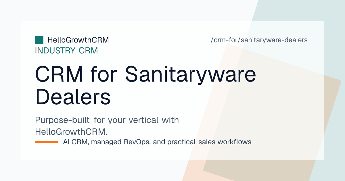 HelloGrowthCRM sanitaryware dealer workspace showing bathroom-wise quotations, rough-in and finishing phases, plumber accounts and warranty tickets