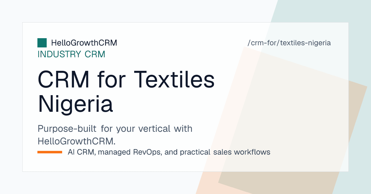 HelloGrowthCRM pipeline for a Nigerian fabric trader showing market enquiries, WhatsApp orders, part payments and container arrival alerts