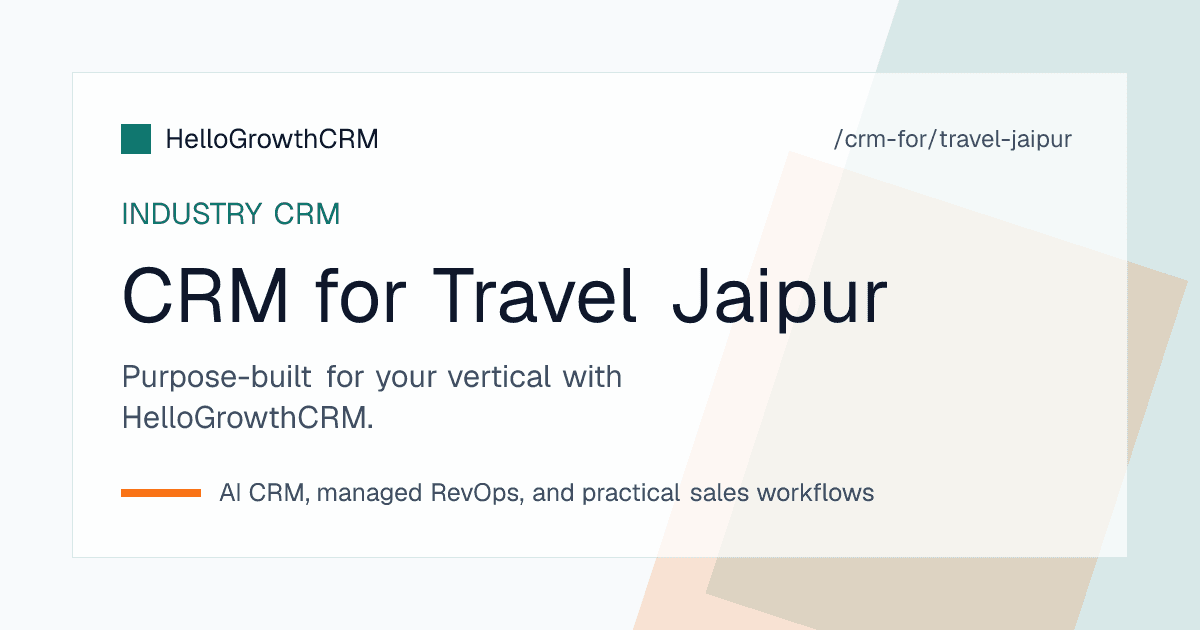 HelloGrowthCRM travel view showing Jaipur itinerary quote versions, supplier confirmation checklist and payments due before departure