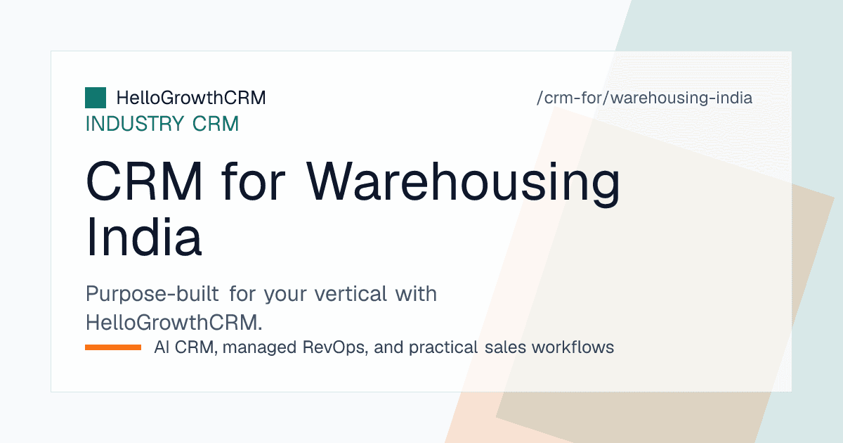 HelloGrowthCRM warehousing pipeline for an Indian 3PL showing WhatsApp enquiries, per square foot rate cards, site visit stages and escalation reminders