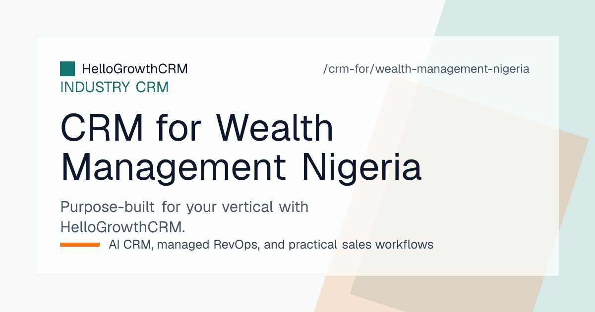 HelloGrowthCRM screen showing a Nigerian wealth management client record with maturity dates, diaspora contact preferences and referral source
