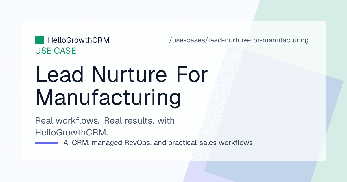 HelloGrowthCRM manufacturing nurture view showing open quotations by age, sample dispatch status, vendor registration stage and capex-timed revival prompts